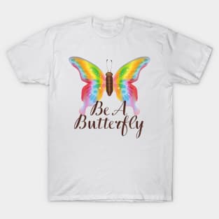 Be A Butterfly T-Shirt